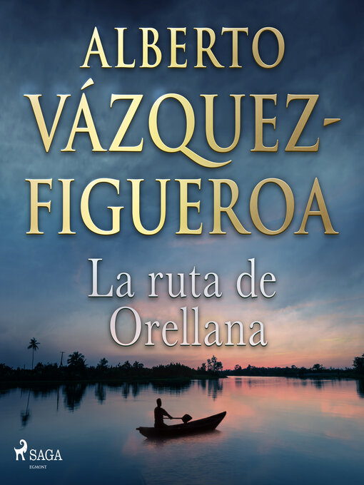 Title details for La ruta de Orellana by Alberto Vázquez Figueroa - Wait list